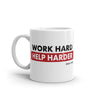 WORK HARD, HELP HARDER MUG